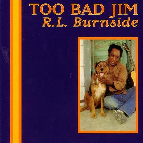 R.L. Burnside Too Bad Jim (LP)